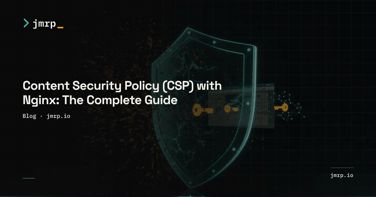 Content Security Policy (CSP) with Nginx: The Complete Guide